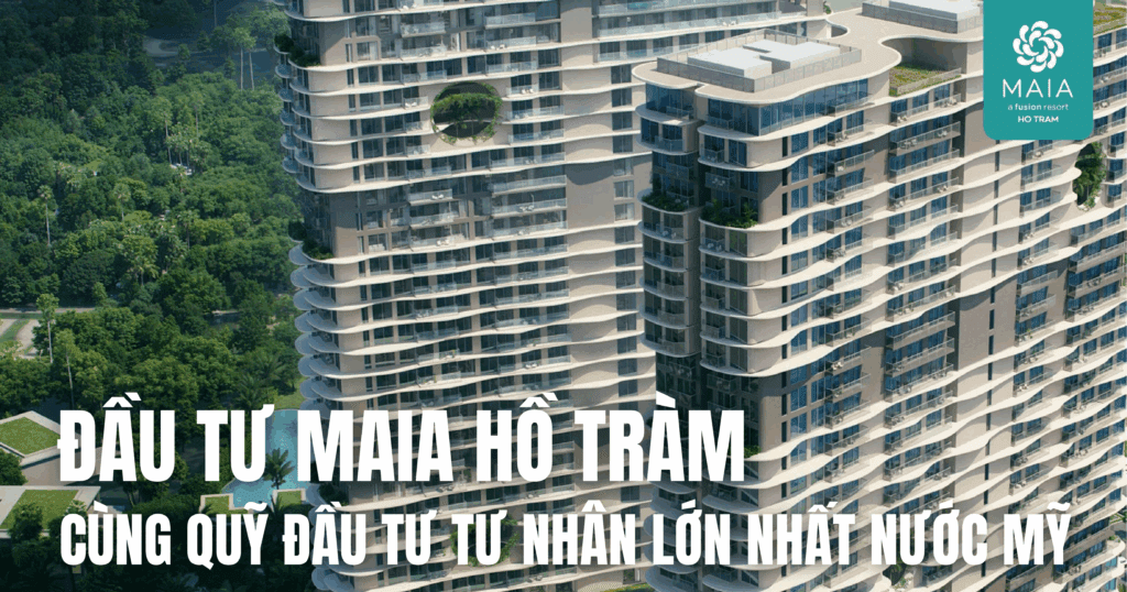 Đầu tư MAIA Resort Hồ Tràm