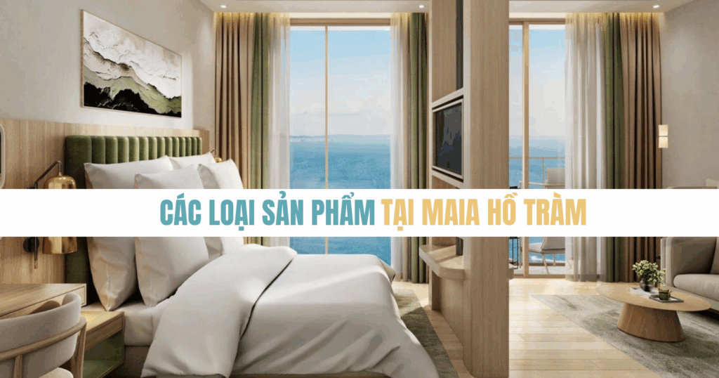 Các loại sản phẩm tại Maia Hồ Tràm