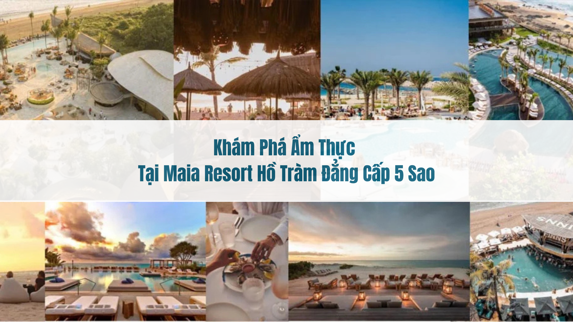 Khám phá ẩm thực tại Maia Resort Hồ Tràm đẳng cấp 5 sao