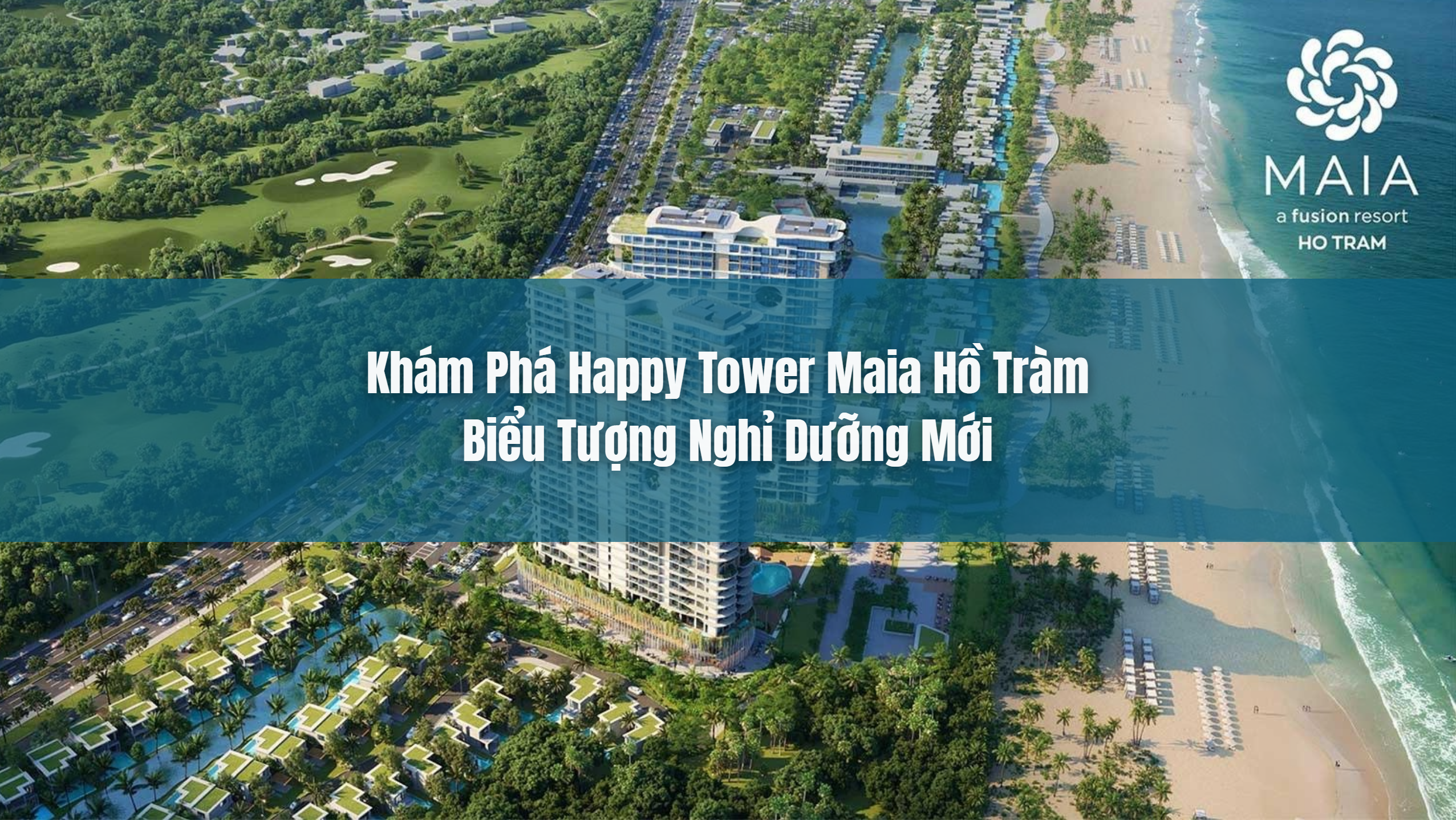 Khám phá Happy Tower Maia Hồ Tràm biểu tượng nghỉ dưỡng mới