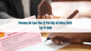 Phương Án Tạm Thu Lệ Phí Cấp Sổ Hồng 2025 tại TP HCM