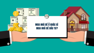 Mua nhà để ở khác gì mua nhà để đầu tư?