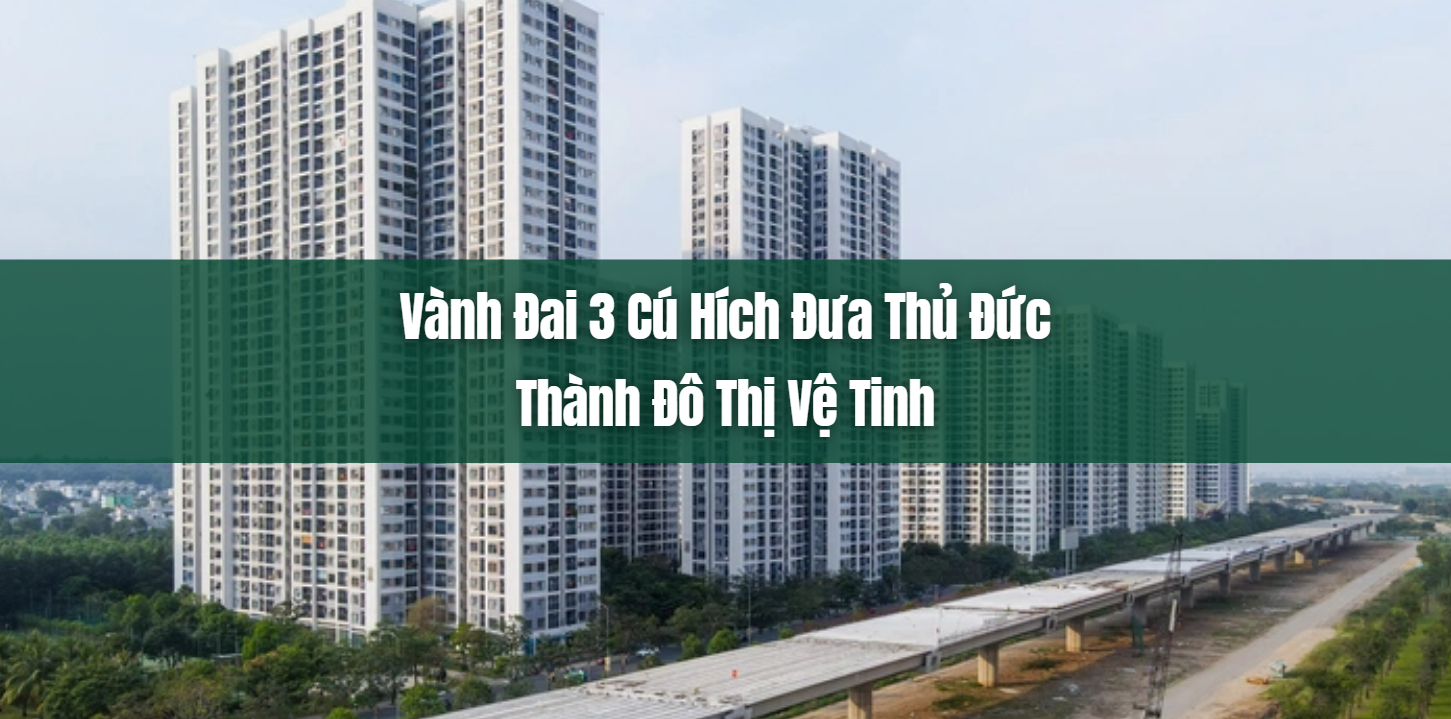 Vành đai 3 cú hích đưa Thủ Đức thành trung tâm đô thị vệ tinh