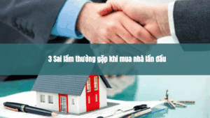 3 sai lầm thường gặp khi mua nhà lần đầu