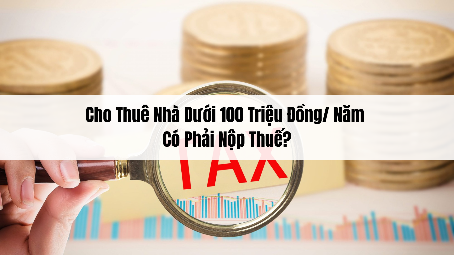Cho thuê nhà dưới 100 triệu/ đồng/ năm có phải nộp thuế