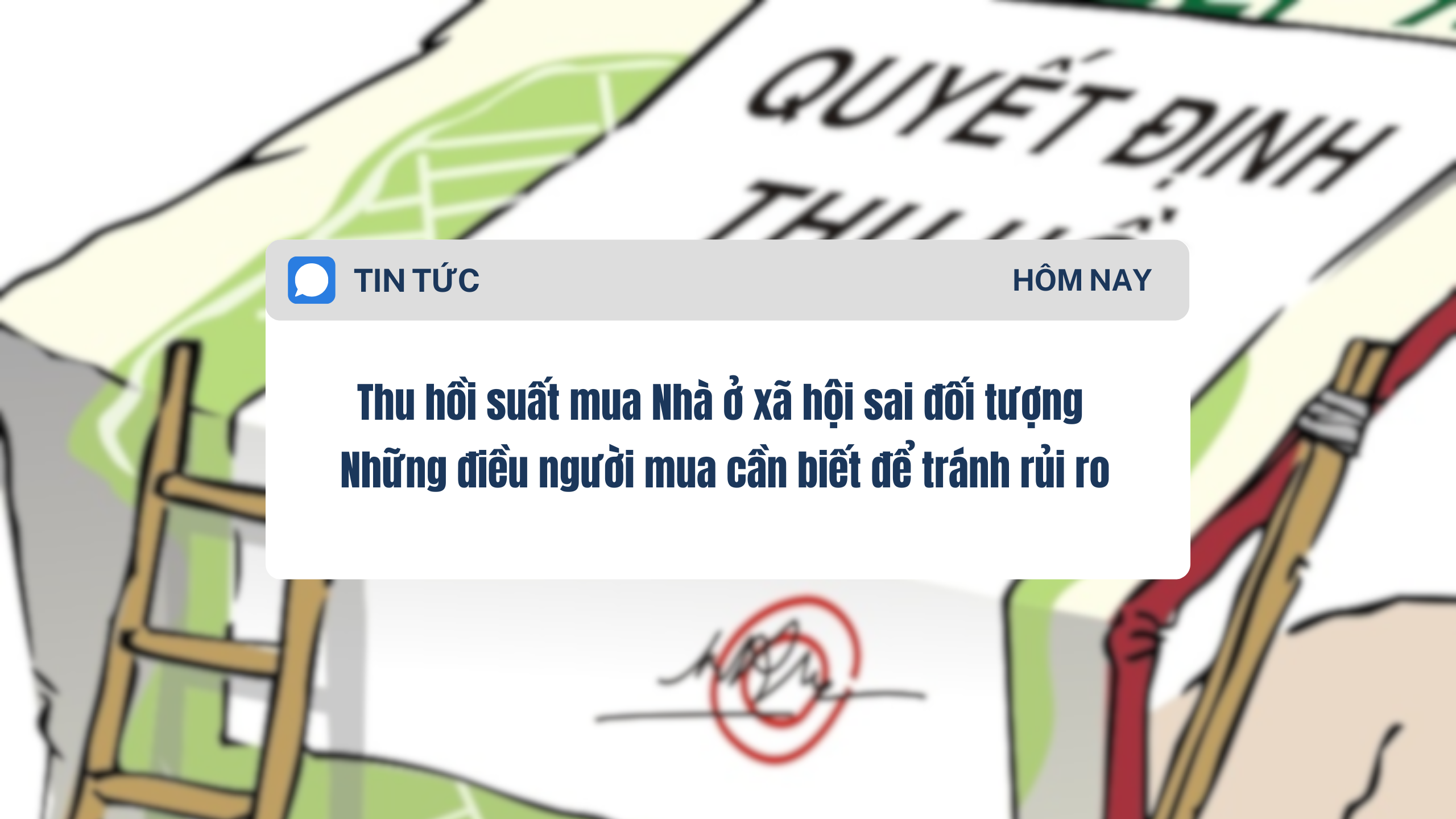 Thu hồi suất mua Nhà ở xã hội sai đối tượng: Những điều người mua cần biết để tránh rủi ro