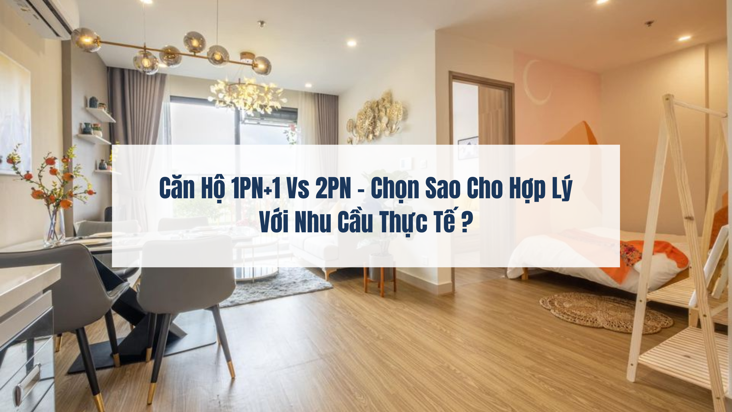 Căn hộ 1PN +1 và 2PN chọn sao cho hợp lý với nhu cầu thực tế