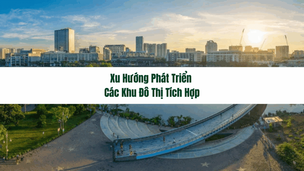 Xu hướng phát triển các khu đô thị tích hợp