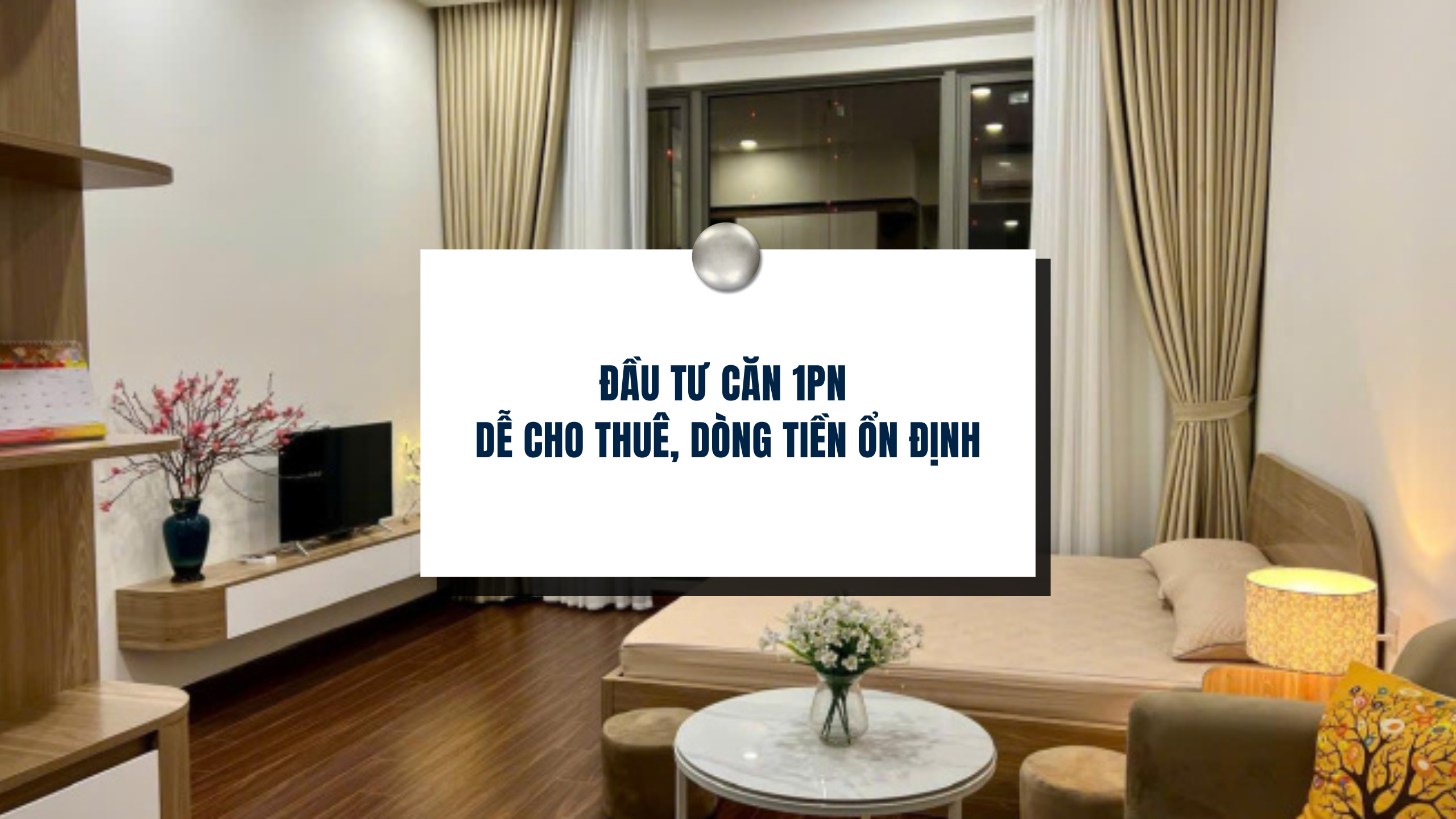 Đầu tư căn 1PN – Dễ cho thuê, dòng tiền ổn định