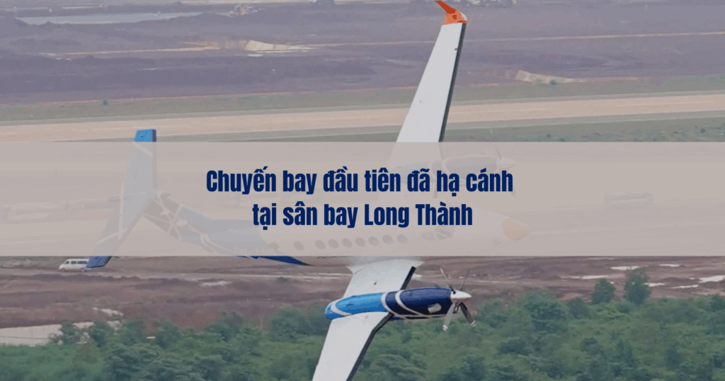 Chuyến bay đầu tiên đã hạ cánh tại sân bay Long Thành