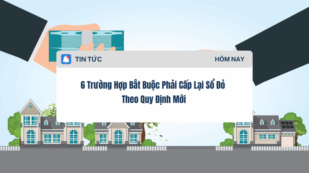 6 Trường Hợp Bắt Buộc Phải Cấp Lại Sổ Đỏ Theo Quy Định Mới
