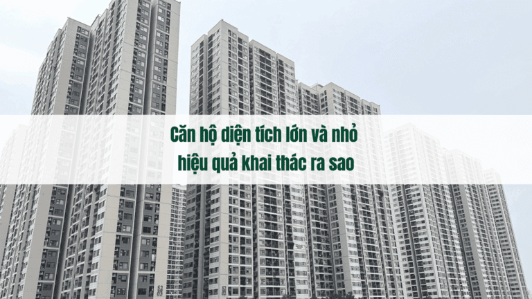 Căn hộ diện tích lớn và nhỏ hiệu quả khai thác ra sao