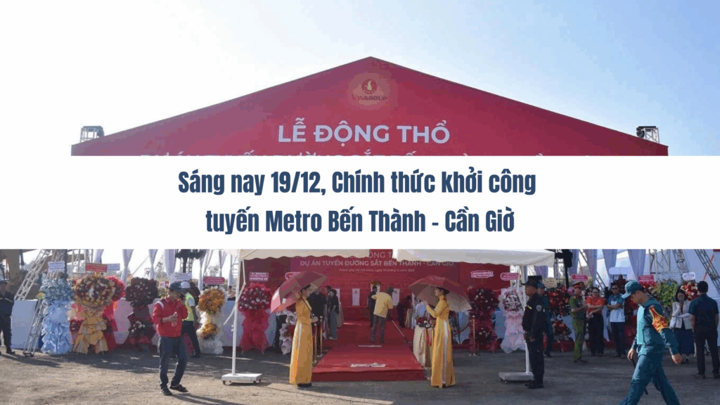 Sáng nay 19/12, Chính thức khởi công tuyến Metro Bến Thành - Cần Giờ