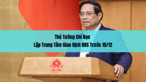 Thủ Tướng Chỉ Đạo Lập Trung Tâm Giao Dịch BĐS Trước 15/12