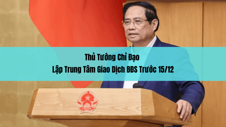 Thủ Tướng Chỉ Đạo Lập Trung Tâm Giao Dịch BĐS Trước 15/12