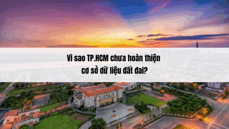 Vì sao TP.HCM chưa hoàn thiện cơ sở dữ liệu đất đai?