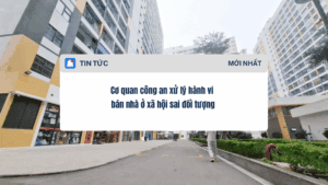 Cơ quan công an xử lý hành vi bán nhà ở xã hội sai đối tượng