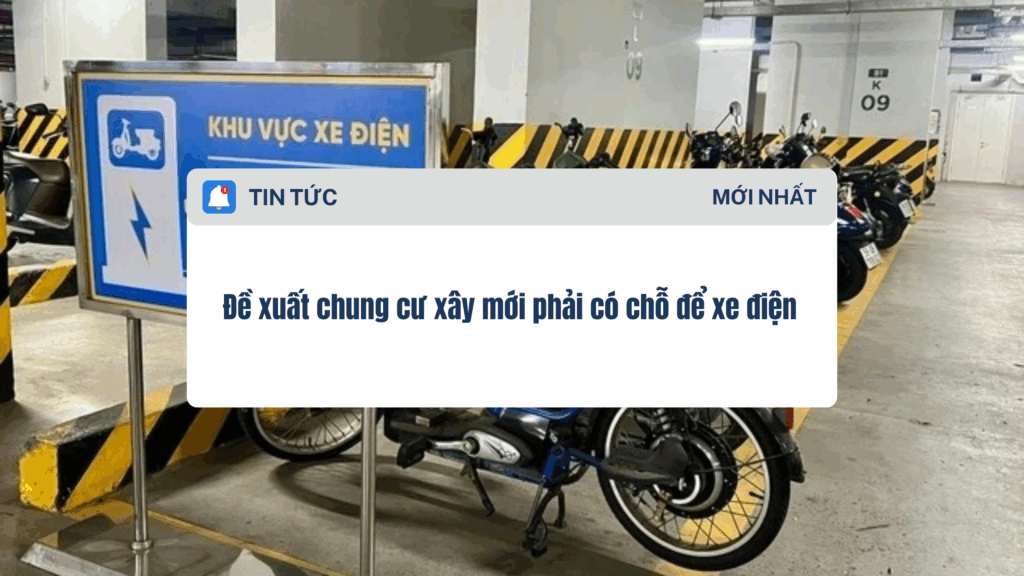Đề xuất chung cư xây mới phải có chỗ để xe điện