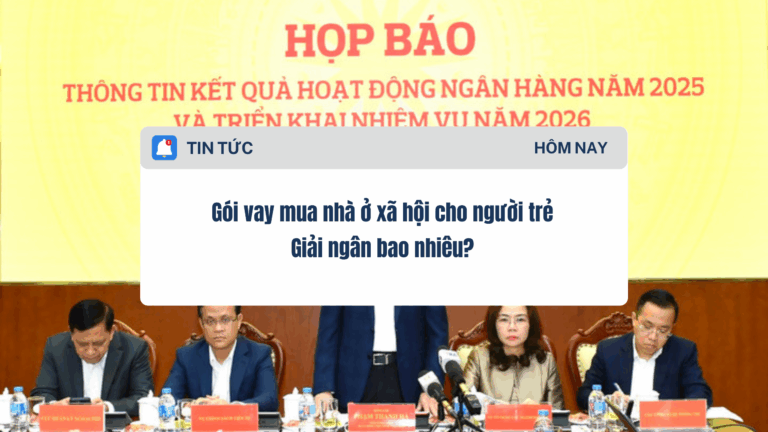 Gói vay mua nhà ở xã hội cho người trẻ Giải ngân bao nhiêu