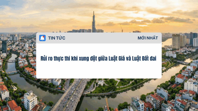 Rủi ro thực thi khi xung đột giữa Luật Giá và Luật Đất đai