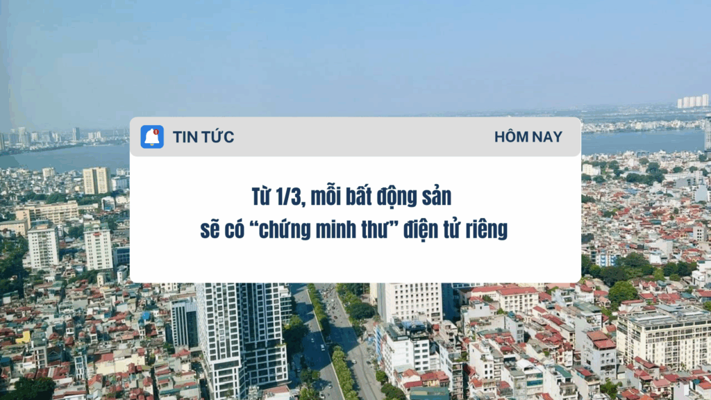 Từ 13, mỗi bất động sản sẽ có “chứng minh thư” điện tử riêng