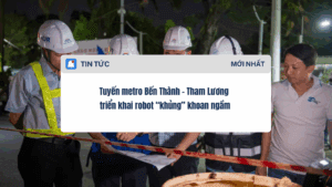 Tuyến metro Bến Thành - Tham Lương triển khai robot “khủng” khoan ngầm