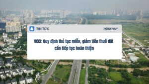 VCCI Quy định thủ tục miễn, giảm tiền thuê đất cần tiếp tục hoàn thiện