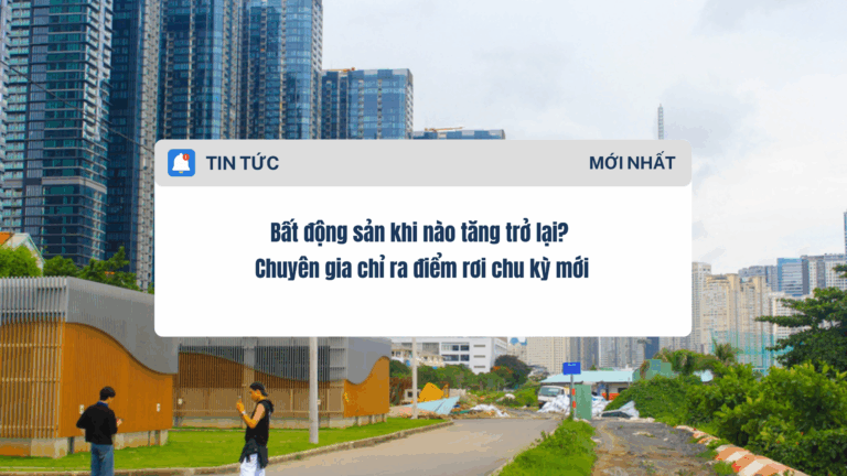 Bất động sản khi nào tăng trở lại Chuyên gia chỉ ra điểm rơi chu kỳ mới