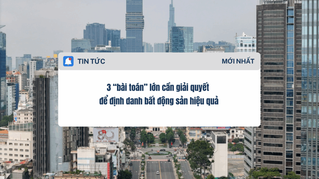 3 “bài toán” lớn cần giải quyết để định danh bất động sản hiệu quả