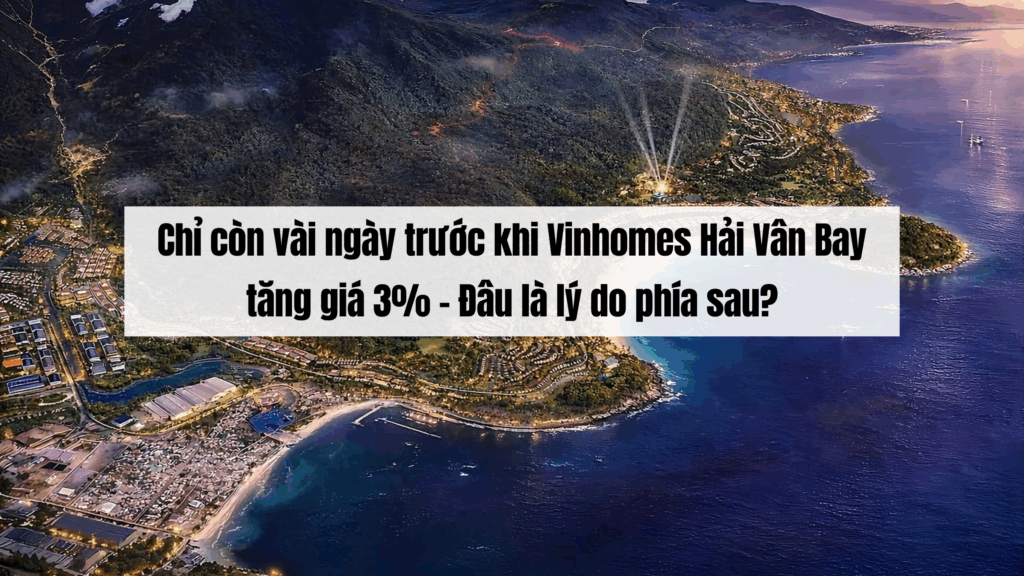 Chỉ còn vài ngày trước khi Vinhomes Hải Vân Bay tăng giá 3% – Đâu là lý do phía sau?