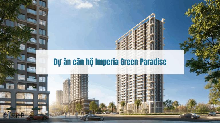 Dự án căn hộ Imperia Green Paradise