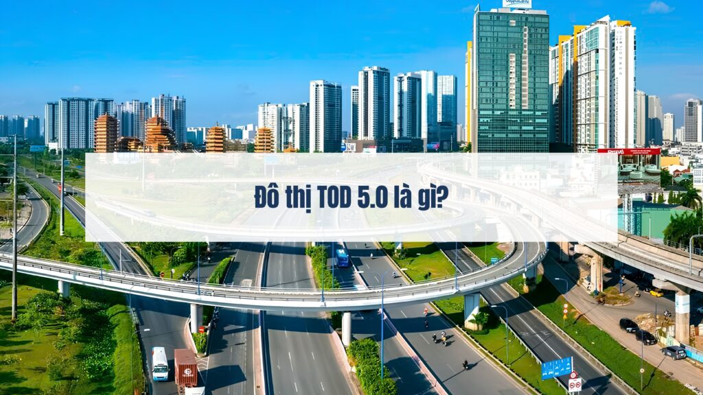 Đô thị TOD 5.0 là gì?