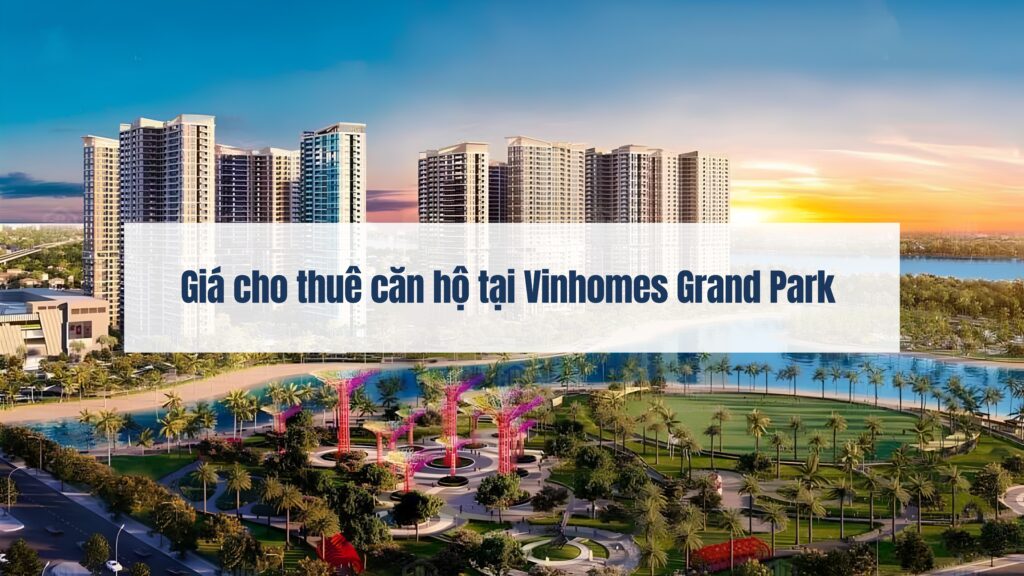 Giá cho thuê căn hộ tại Vinhomes Grand Park