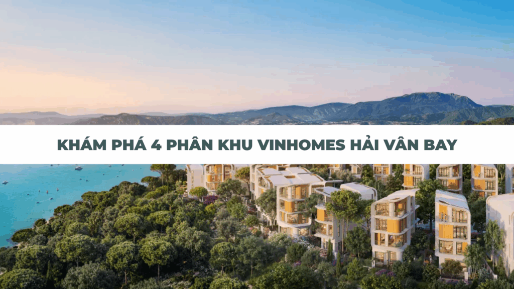 Khám phá 4 phân khu Vinhomes Hải Vân Bay 