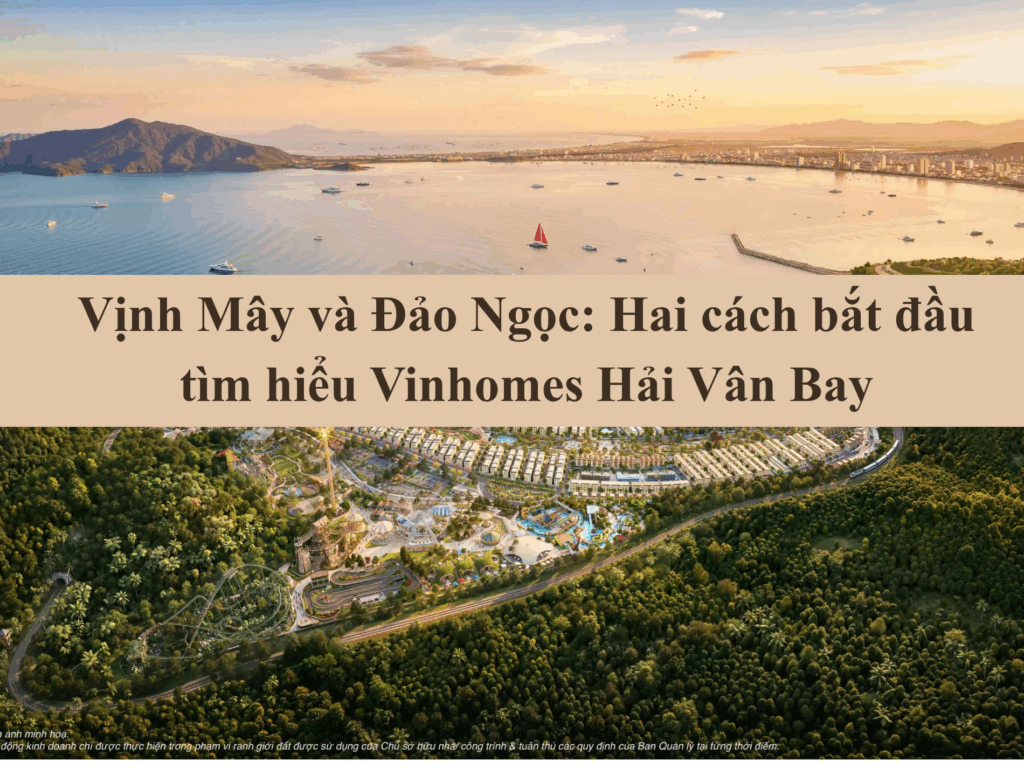 Vịnh Mây và Đảo Ngọc: Hai cách bắt đầu tìm hiểu Vinhomes Hải Vân Bay