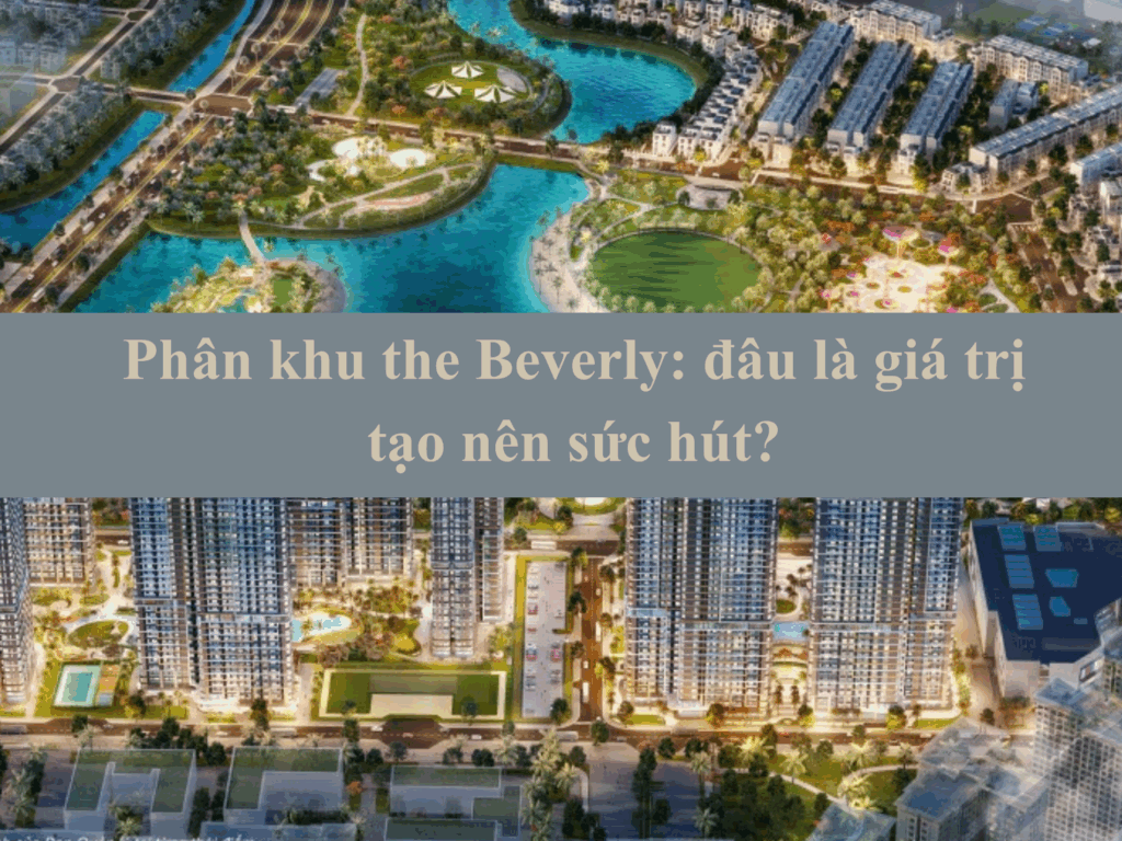 Phân khu the Beverly: đâu là giá trị tạo nên sức hút?