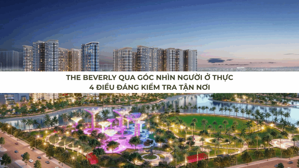 The Beverly qua góc nhìn người ở thực - 4 điều đáng kiểm tra tận nơi