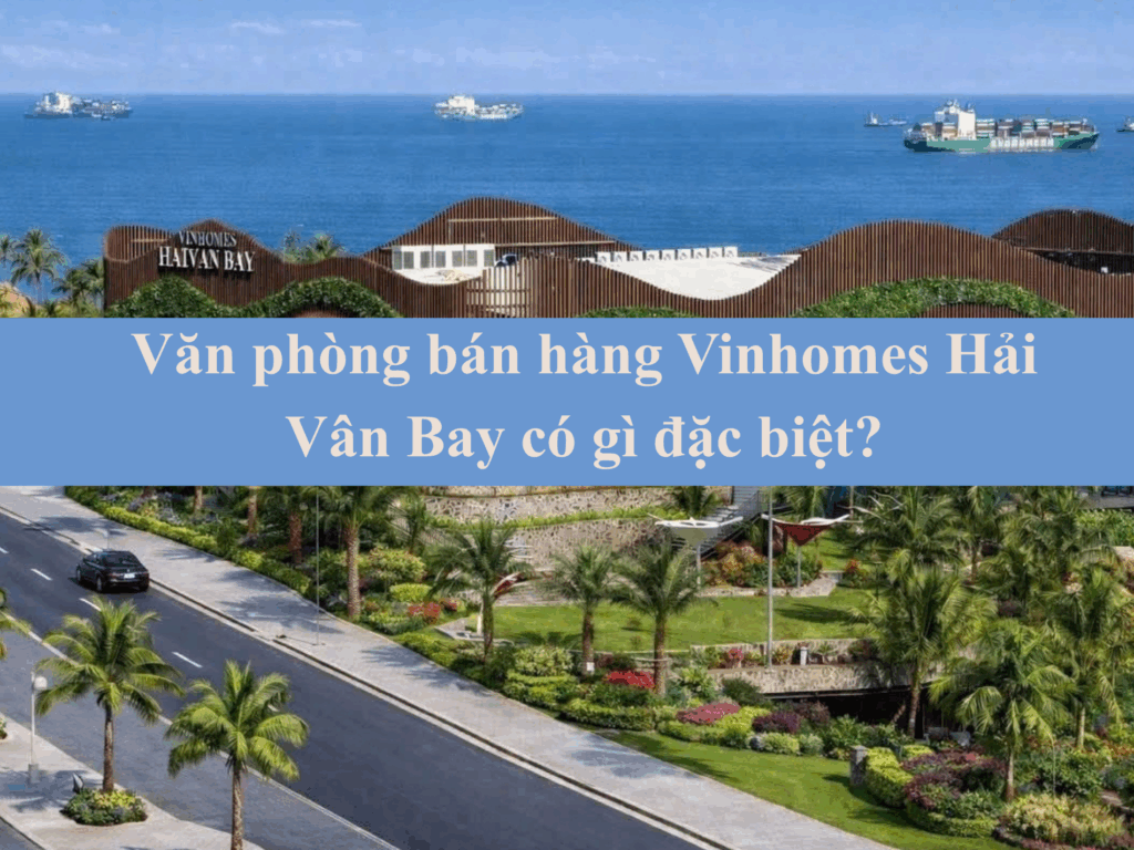 Văn phòng bán hàng Vinhomes Hải Vân Bay có gì đặc biệt?