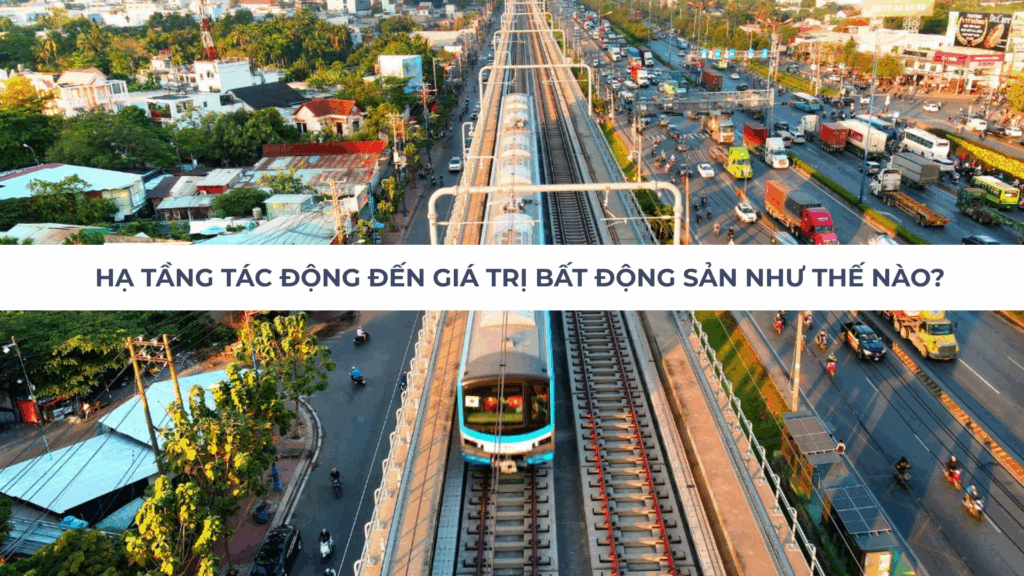 Hạ tầng tác động đến giá trị bất động sản như thế nào ?
