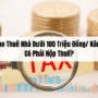 Cho thuê nhà dưới 100 triệu/ đồng/ năm có phải nộp thuế