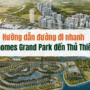 Hướng dẫn đường đi nhanh từ Vinhomes Grand Park đến Thủ Thiêm (Tháng 03/2026)