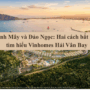 Vịnh Mây và Đảo Ngọc: Hai cách bắt đầu tìm hiểu Vinhomes Hải Vân Bay