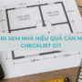Một buổi đi xem nhà hiệu quả cần mang theo checklist gì?